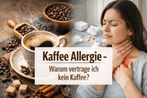 Kaffee Allergie – Warum vertrage ich keinen Kaffee?